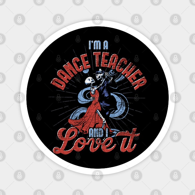 Dancer Dance Lover Dance Instructor Dancing Dance Teacher Magnet by ShirtsShirtsndmoreShirts